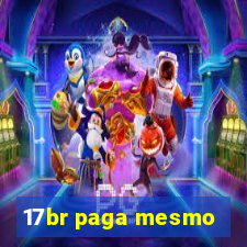 17br paga mesmo